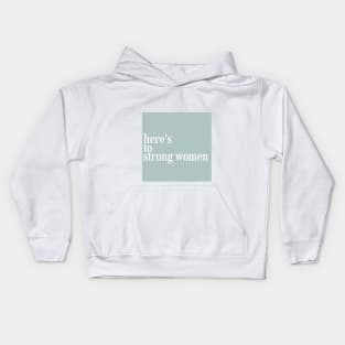 heres to strong women Kids Hoodie